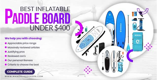 Best Inflatable Paddle Board Under $400